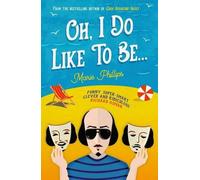 Marie Phillips Oh, I Do Like To Be... (Tascabile)