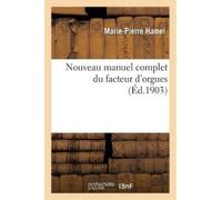Marie-Pierre Hamel Nouveau manuel complet du facteur d'orgues (Tascabile) Arts