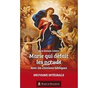 Marie qui défait les noeuds - Neuvaine intégrale, avec les citations bibliques - Version 2021