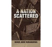 Marie-Rose Rurangirwa A Nation Scattered (Tascabile)