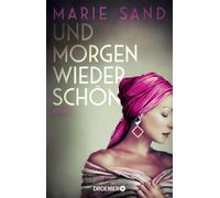 Marie Sand Und morgen wieder schön: Ein bewegender biografischer Rom (Tascabile)