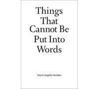 Marie-Sophie Beinke Things That Cannot Be Put Into Words (Tascabile)