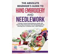 Marie Stewart The Absolute Beginner's Guide to Hand Embroidery and N (Tascabile)