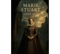 Marie Stuart: Une biographie historique et p