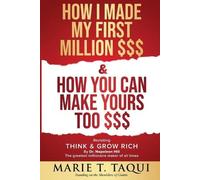 Marie T Taqui HOW I MADE MY FIRST MILLION DOLLARS $$$ and HOW YOU CA (Tascabile)
