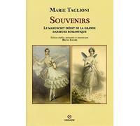 Marie Taglioni. Souvernirs. Le manuscrit inédit de la grande danseuse romantique