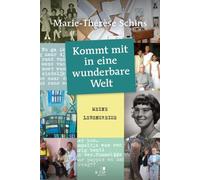 Marie-Thérèse S Kommt mit in eine wunderbare Welt: Meine Lebe (Copertina rigida)