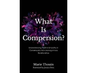 Marie Thouin What Is Compersion? (Copertina rigida)