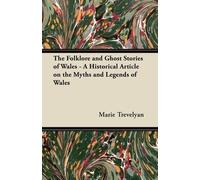 Marie Trevelyan The Folklore and Ghost Stories of Wales - A Historic (Tascabile)