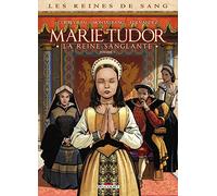 Marie Tudor, la reine sanglante: Tome 1