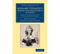 Marie Tussaud Madame Tussaud's Memoirs and Reminiscences of France (Tascabile)