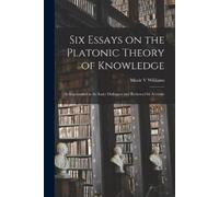 Marie V Williams Six Essays on the Platonic Theory of Knowledge (Tascabile)