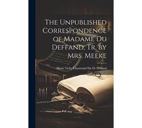Marie Vichy Cha The Unpublished Correspondence of Madame Du Deffand (Tascabile)