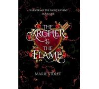 Marie Violet The Archer & The Flame (Copertina rigida)