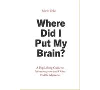 Marie Webb Where Did I Put My Brain? (Tascabile) Perimenopause