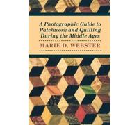 Marie Webster A Photographic Guide to Patchwork and Quilting During (Tascabile)