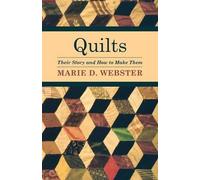 Marie Webster Quilts - Their Story And How To Make Them (Tascabile)