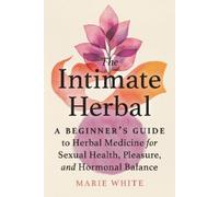 Marie White The Intimate Herbal (Tascabile)