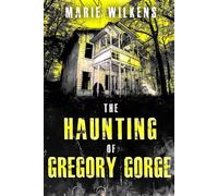 Marie Wilkens The Haunting of Gregory Gorge: 65 (A Riveting Haunted (Tascabile)