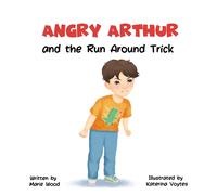 Marie Wood Angry Arthur and The Run Around Trick (Copertina rigida) Kindful Kids
