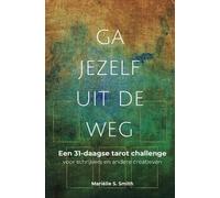 Mariëlle S Smith Ga jezelf uit de weg (Tascabile) Tarot Voor Creatieven
