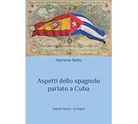 Mariene Bello Aspetti dello spagnolo parlato a Cuba (Tascabile) Tecnici