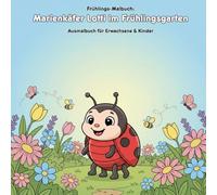 Marienkäfer Lotti im Frühlingsgarten - Geschichte & Malbuch: Für Kinder & Erwachsene mit 36 Ausmalbildern - 21.59 x 21.59 cm - Große Motive für kleine Künstler