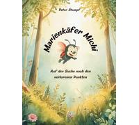 Marienkäfer Michi - Auf der Suche nach den verlorenen Punkten: Ein warmherziges Kinderbuch über Freundschaft, Mut und das Anderssein - zum Vorlesen und Träumen für Kinder von 2 bis 6 Jahren
