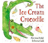 Mariesa Dulak The Ice Cream Crocodile (Tascabile)