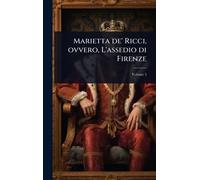 Marietta de' Ricci, ovvero, L'assedio di Firenze