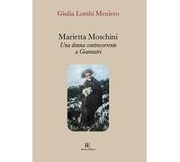 Marietta Moschini. Una donna controcorrente a Giannutri. Ediz. illustrata