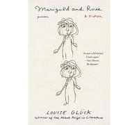 Marigold and rose: a fiction - Glck Louise