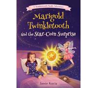 Marigold Twinkletooth and the Star-Coin Surprise: A Tooth Fairy Tale: 1