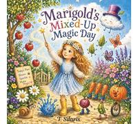 Marigold's Mixed-Up Magic Day: A Gentle Tale of Mistakes, Magic, and Wonder, Perfect for Bedtime or Classroom Read-Alouds, Ages 3-7