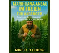 MARIHUANA-ANBAU IM FREIEN FÜR ANFÄNGER: Ein umfassender Leitfaden zum Cannabisanbau im eigenen Garten