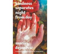 Marija Dejanovic Kindness Separates Night from Day (Copertina rigida)