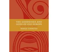 Marija Gimbutas The Goddesses and Gods of Old Europe (Tascabile)