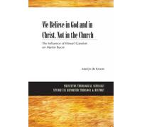 Marijn de Kroon We Believe in God and in Christ. Not in the Church (Tascabile)