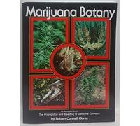 Marijuana Botany: An Advanced Study: The Propagation and Breeding of Distinctive Cannabis