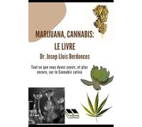Marijuana, Cannabis Le livre: Tout ce que vous devez savoir, et plus encore, sur le Cannabis sativa