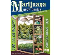 Marijuana Grow Basics: The Easy Guide for Cannabis Aficionados: 0