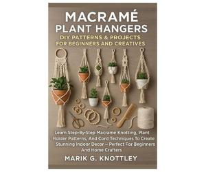 Marik G Knottley Macramé Plant Hangers (Tascabile)