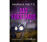 Marika Neitz Das Forsthaus: Ein erschreckender Mordfall aus der Verg (Tascabile)