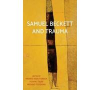 Mariko Hori Tanaka Samuel Beckett and Trauma (Copertina rigida)