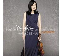 Mariko Senju - Eugene Ysaye Sonatas For Violin Solo