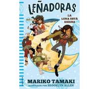 Mariko Tamaki La luna esta arriba / The Moon is Up (Copertina rigida)