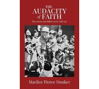 Marilee Pierce Dunker The Audacity of Faith (Tascabile)