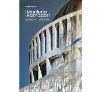 Marilena Ramadori. Visioni urbane - [Vanillaedizioni]
