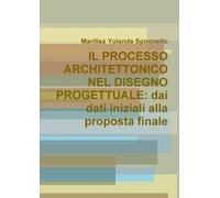 Marilisa Yoland Il Processo Architettonico Nel Disegno Progettuale: (Tascabile)
