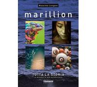 Libri Longoni Massimo - Marillion. Tutta La Storia. La Biografia Non Autorizzata